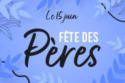 Fête des pères 2025 Fête des pères 2025